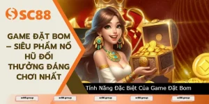 Game Đặt Bom – Siêu Phẩm Nổ Hũ Đổi Thưởng Đáng Chơi Nhất