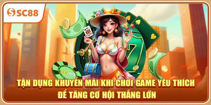 Tận dụng khuyến mãi khi chơi game yêu thích để tăng cơ hội thắng lớn